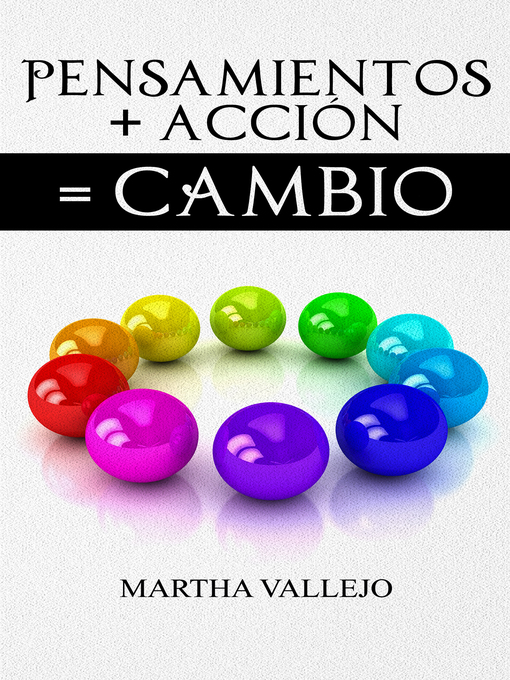 Title details for Pensamientos + Acción = Cambio by Martha Vallejo - Available